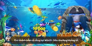 Thử thách bắn cá rồng tại Win79 - Săn thưởng khổng lồ