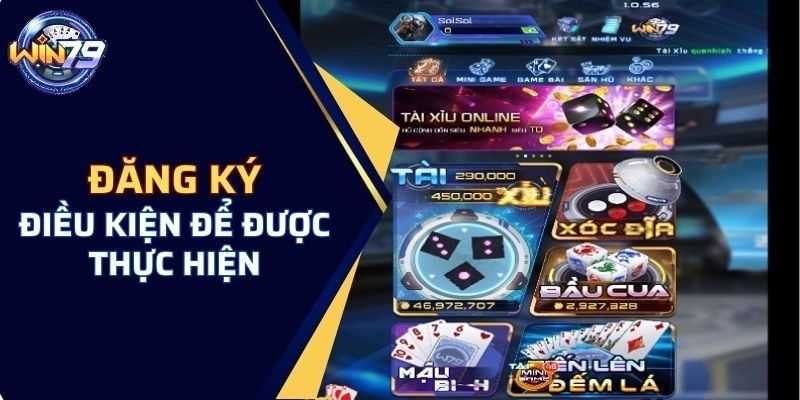 Một số điều kiện để anh em bet thủ có thể đăng ký Win79