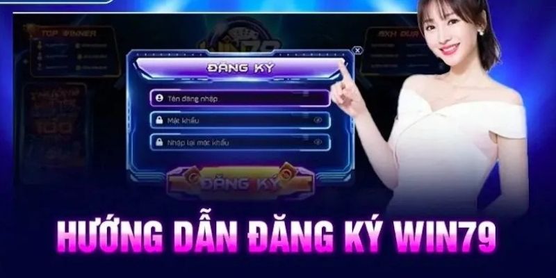 Chi tiết các bước để anh em bet thủ có thể đăng ký Win79