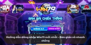 Hướng dẫn đăng nhập win79 mới nhất đơn giản và nhanh chóng
