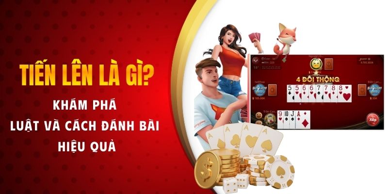 Định nghĩa về Tiến lên - Win79 dành cho người chơi mới