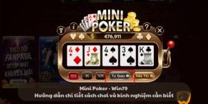 Mini Poker - Win79 Hướng dẫn cách chơi hiệu quả nhất