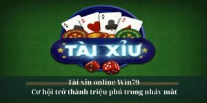 Tài xỉu online - Cơ hội trở thành triệu phú trong 1 đêm