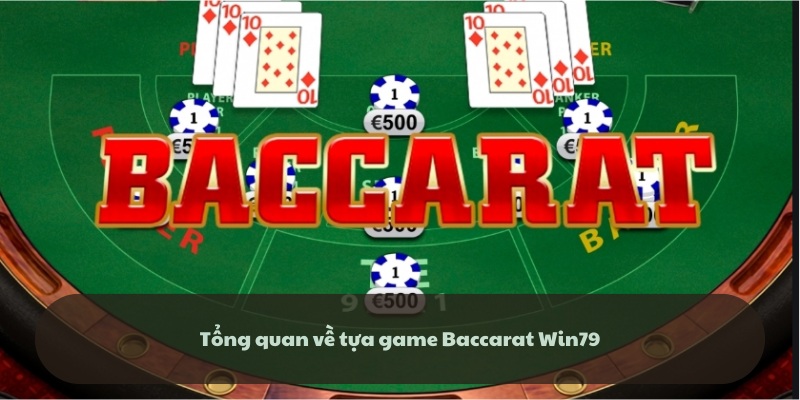 Tổng quan về game bài Baccarat