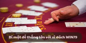 Bí mật giúp anh em giành thắng lớn với xì dách WIN79